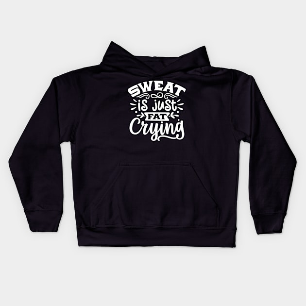 Sweat is just fat crying Kids Hoodie by Hany Khattab